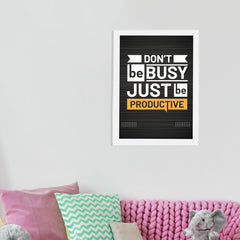 Don't Be Busy Just Be Productive Wall Frame For Home Decor,Living Room, Office Decor