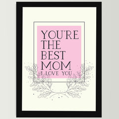You're The Best Mom Wall Frame for Home, Living Room,Office Decor