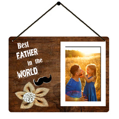 Best Father Wall Hanging photo frame for Fathers day , Birthday gifting