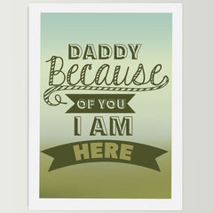 Daddy Beacause of You I Am Here Wall Frame For Home, Living Room, Office Decor