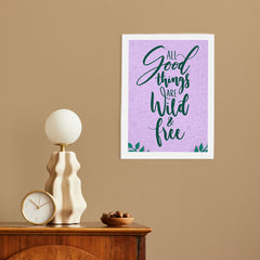 All Good Things Are Wild & Free Wall Frame For Home, Living Room,Office Decor