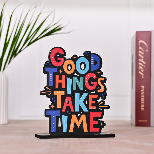 Good Things Take Time | Wooden Table Top | Gifting | Decoration | Home Decor