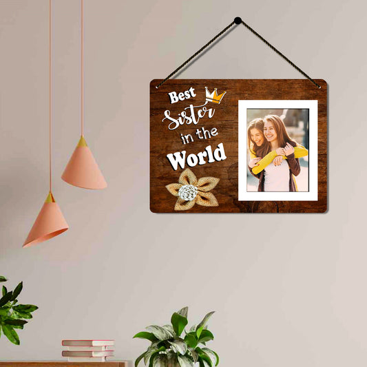 Best Sister Wall Hanging Photo frame for Rakshbandhan , Birthday , Sister Day gifting