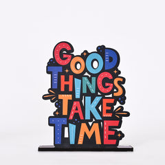 Good Things Take Time | Wooden Table Top | Gifting | Decoration | Home Decor
