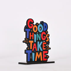 Good Things Take Time | Wooden Table Top | Gifting | Decoration | Home Decor