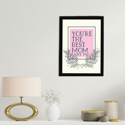 You're The Best Mom Wall Frame for Home, Living Room,Office Decor