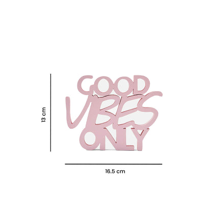 Table Top , Office Table Decorative -Good Vibes Only